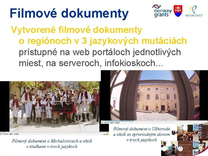 Filmové dokumenty Vytvorené filmové dokumenty o regiónoch v 3 jazykových mutáciách prístupné na web