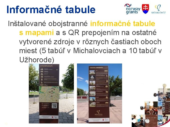 Informačné tabule Inštalované obojstranné informačné tabule s mapami a s QR prepojením na ostatné