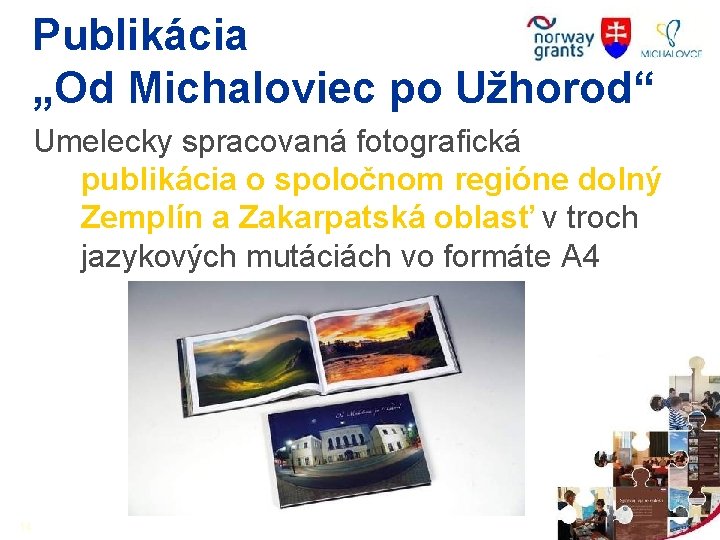 Publikácia „Od Michaloviec po Užhorod“ Umelecky spracovaná fotografická publikácia o spoločnom regióne dolný Zemplín