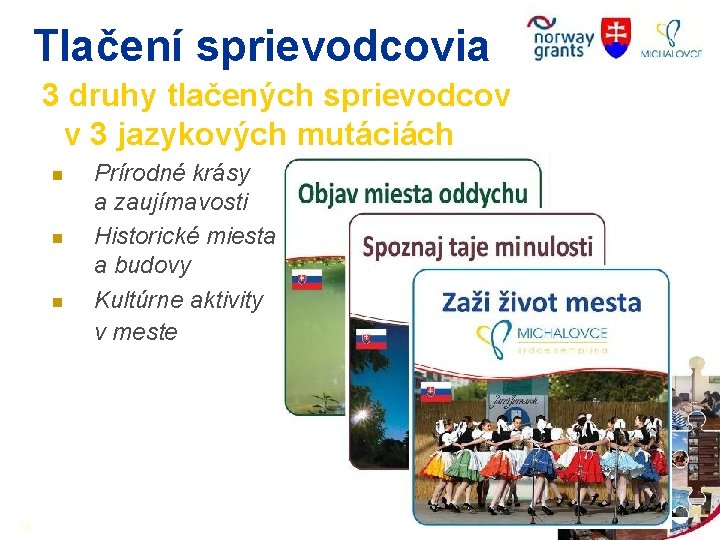 Tlačení sprievodcovia 3 druhy tlačených sprievodcov v 3 jazykových mutáciách n n n 16