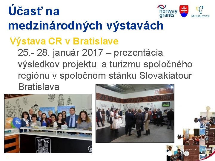 Účasť na medzinárodných výstavách Výstava CR v Bratislave 25. - 28. január 2017 –