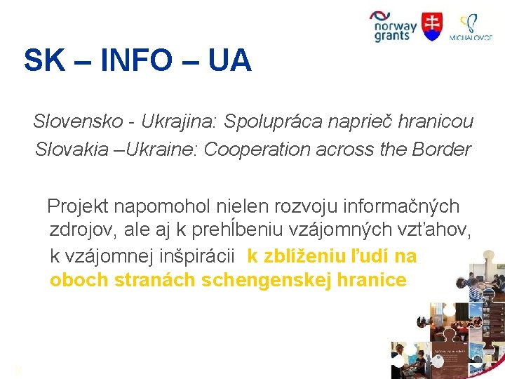 SK – INFO – UA Slovensko - Ukrajina: Spolupráca naprieč hranicou Slovakia –Ukraine: Cooperation