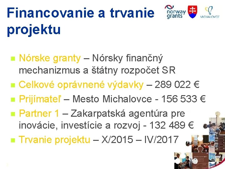 Financovanie a trvanie projektu n n n 3 Nórske granty – Nórsky finančný mechanizmus