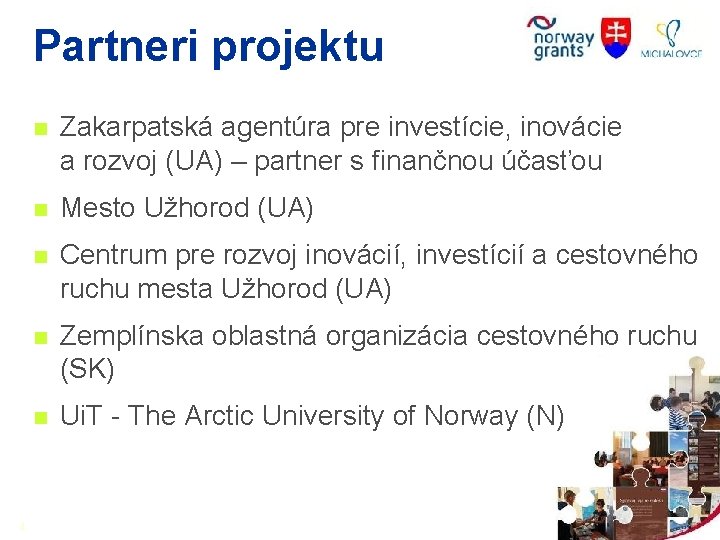Partneri projektu 4 n Zakarpatská agentúra pre investície, inovácie a rozvoj (UA) – partner