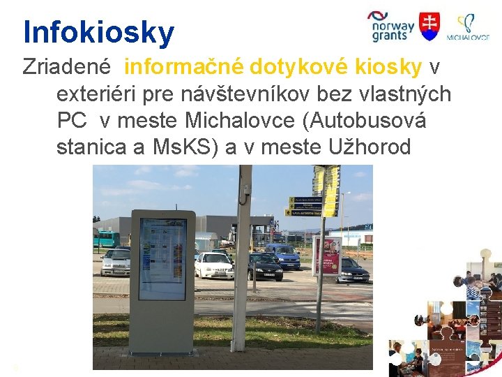 Infokiosky Zriadené informačné dotykové kiosky v exteriéri pre návštevníkov bez vlastných PC v meste