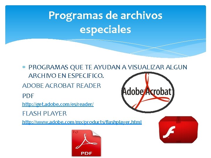 Programas de archivos especiales PROGRAMAS QUE TE AYUDAN A VISUALIZAR ALGUN ARCHIVO EN ESPECIFICO.