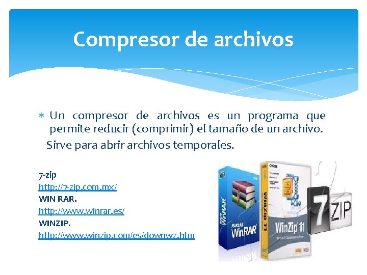 Compresor de archivos Un compresor de archivos es un programa que permite reducir (comprimir)