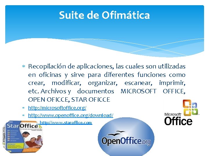 Suite de Ofimática Recopilación de aplicaciones, las cuales son utilizadas en oficinas y sirve