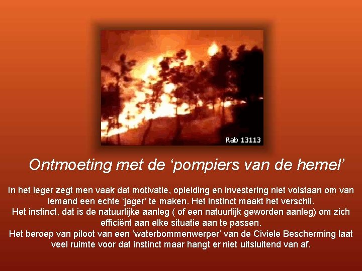 Ontmoeting met de ‘pompiers van de hemel’ In het leger zegt men vaak dat