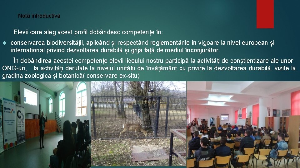 Notă introductivă Elevii care aleg acest profil dobândesc competențe în: conservarea biodiversității, aplicând și