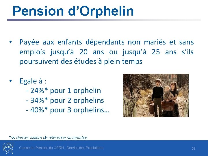 Pension d’Orphelin • Payée aux enfants dépendants non mariés et sans emplois jusqu’à 20