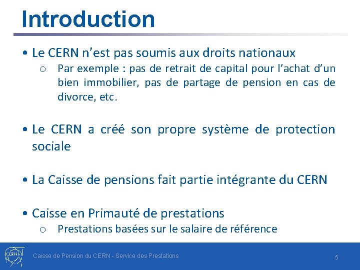 Introduction • Le CERN n’est pas soumis aux droits nationaux o Par exemple :