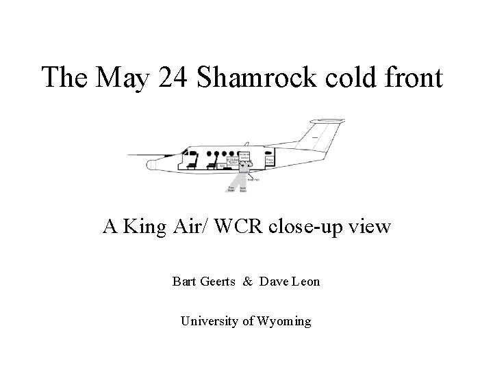 The May 24 Shamrock cold front A King Air/ WCR close-up view Bart Geerts