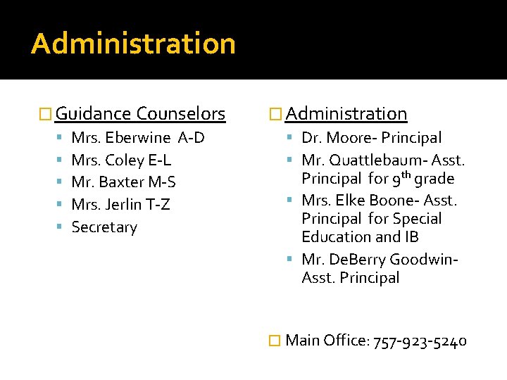 Administration � Guidance Counselors Mrs. Eberwine A-D Mrs. Coley E-L Mr. Baxter M-S Mrs. Administration � Guidance Counselors Mrs. Eberwine A-D Mrs. Coley E-L Mr. Baxter M-S Mrs.