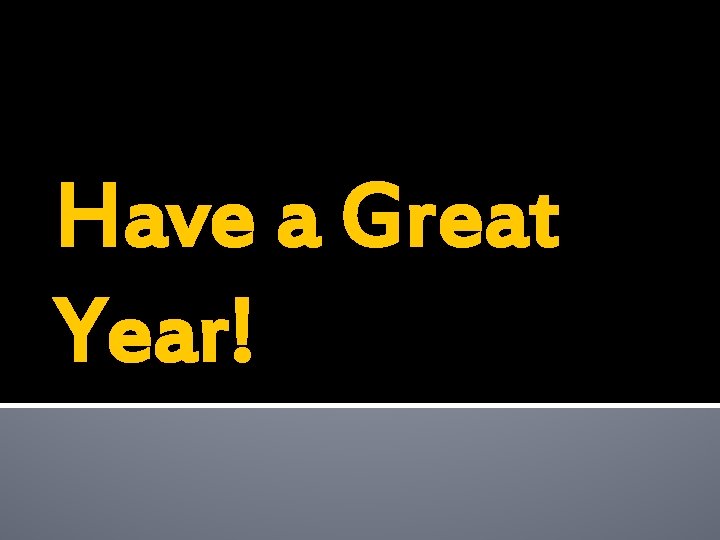Have a Great Year! Have a Great Year!
