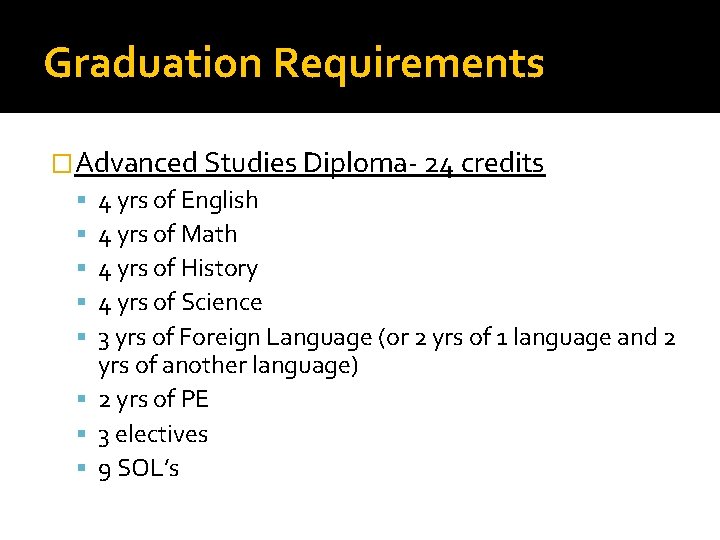 Graduation Requirements �Advanced Studies Diploma- 24 credits 4 yrs of English 4 yrs of Graduation Requirements �Advanced Studies Diploma- 24 credits 4 yrs of English 4 yrs of