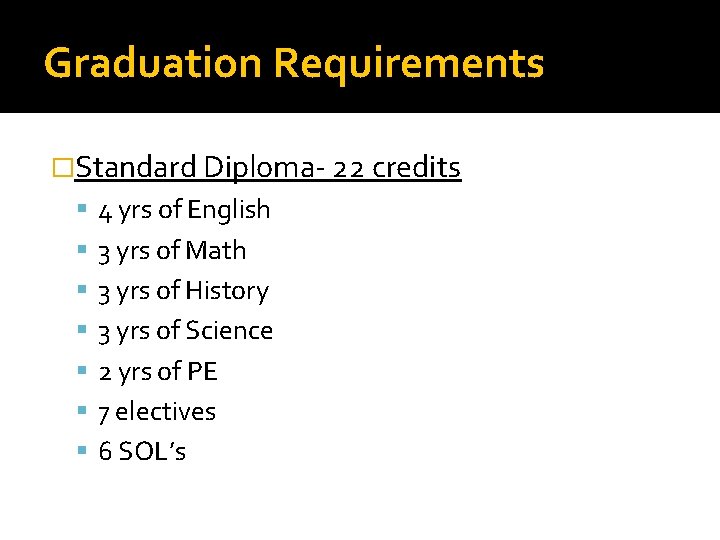 Graduation Requirements �Standard Diploma- 22 credits 4 yrs of English 3 yrs of Math Graduation Requirements �Standard Diploma- 22 credits 4 yrs of English 3 yrs of Math