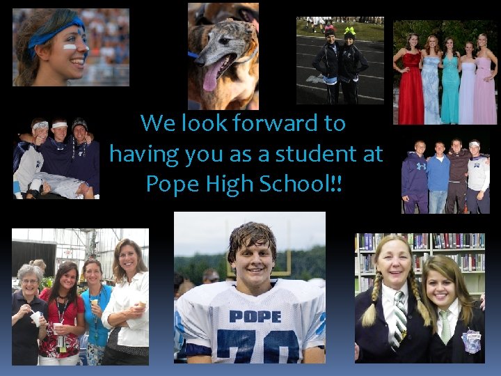 We look forward to having you as a student at Pope High School!! 