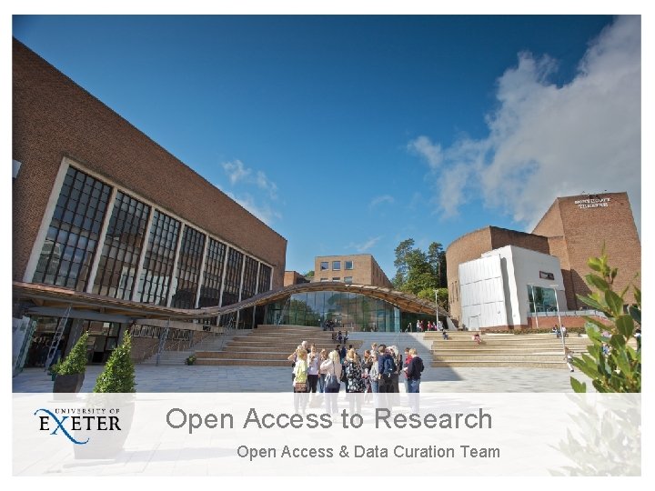 Open Access to Research Open Access & Data Curation Team 