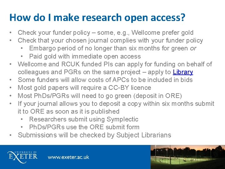 How do I make research open access? • Check your funder policy – some,