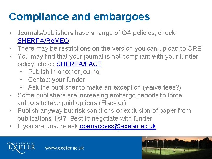 Compliance and embargoes • Journals/publishers have a range of OA policies, check SHERPA/Ro. MEO