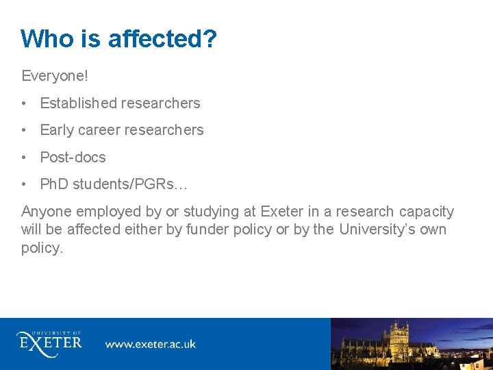 Who is affected? Everyone! • Established researchers • Early career researchers • Post-docs •