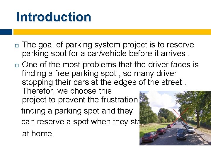 Introduction The goal of parking system project is to reserve parking spot for a