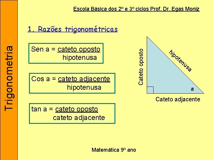 Escola Básica dos 2º e 3º ciclos Prof. Dr. Egas Moniz Sen a =