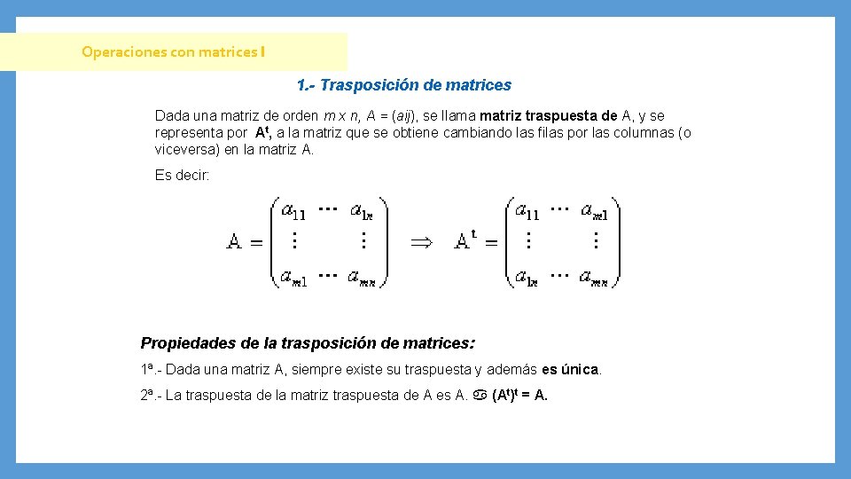 Operaciones con matrices I 1. - Trasposición de matrices Dada una matriz de orden