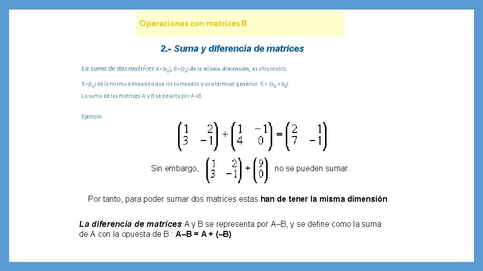 Operaciones con matrices II 2. - Suma y diferencia de matrices La suma de