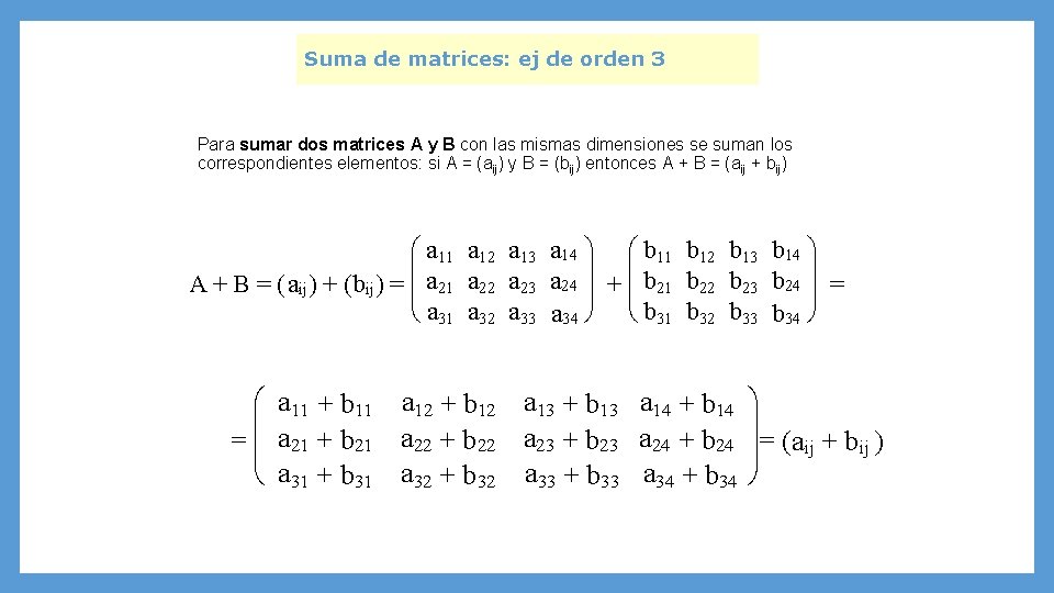 Suma de matrices: ej de orden 3 Para sumar dos matrices A y B