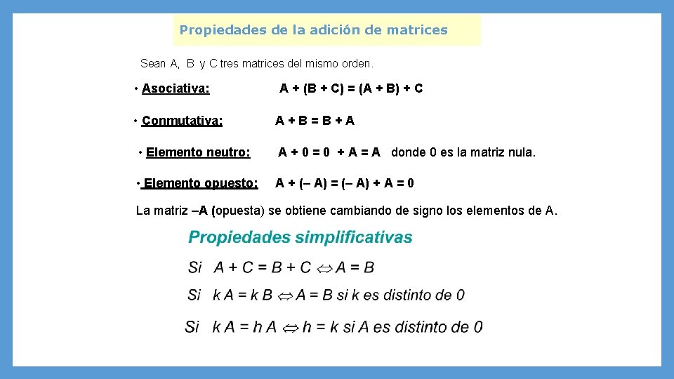 Propiedades de la adición de matrices Sean A, B y C tres matrices del