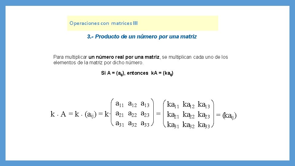 Operaciones con matrices III 3. - Producto de un número por una matriz Para