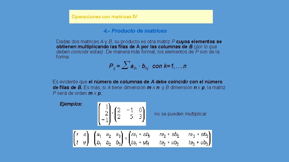 Operaciones con matrices IV 4. - Producto de matrices Dadas dos matrices A y