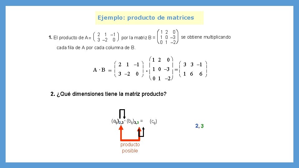 Ejemplo: producto de matrices 1. El producto de A = æ ç è 2