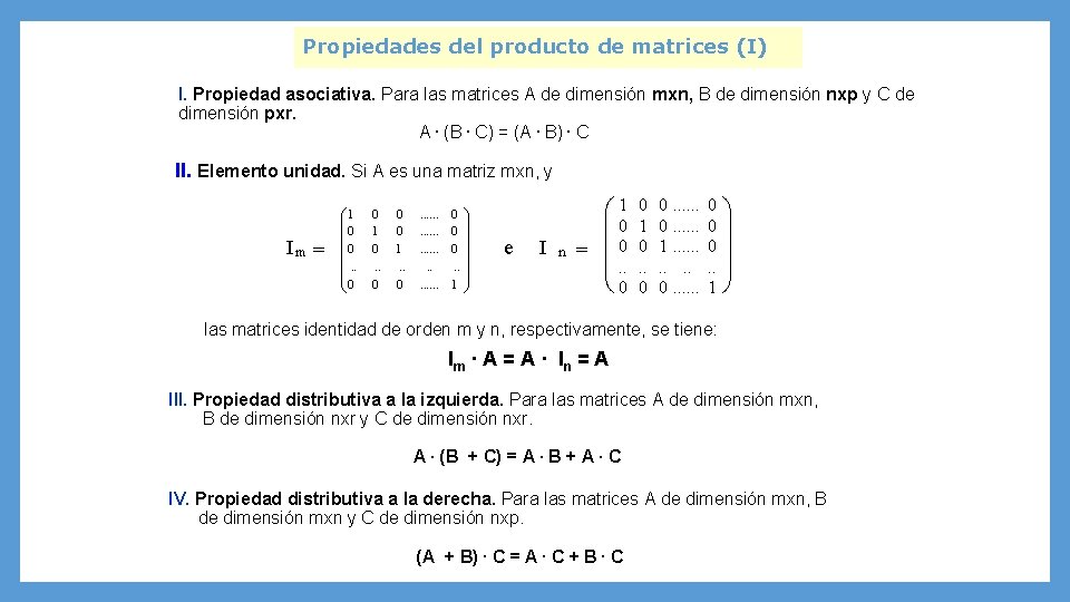 Propiedades del producto de matrices (I) I. Propiedad asociativa. Para las matrices A de