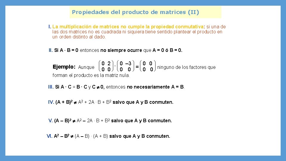 Propiedades del producto de matrices (II) I. La multiplicación de matrices no cumple la