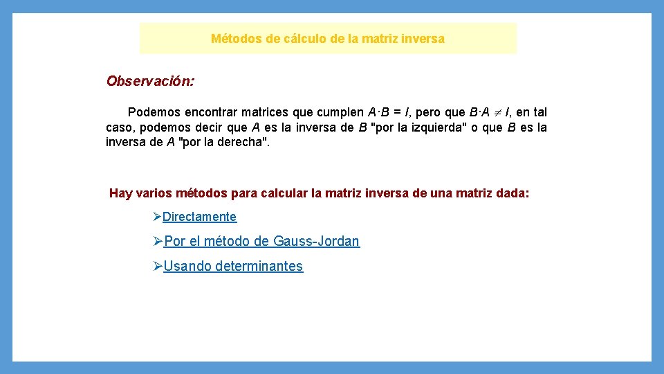 Métodos de cálculo de la matriz inversa Observación: Podemos encontrar matrices que cumplen A·B