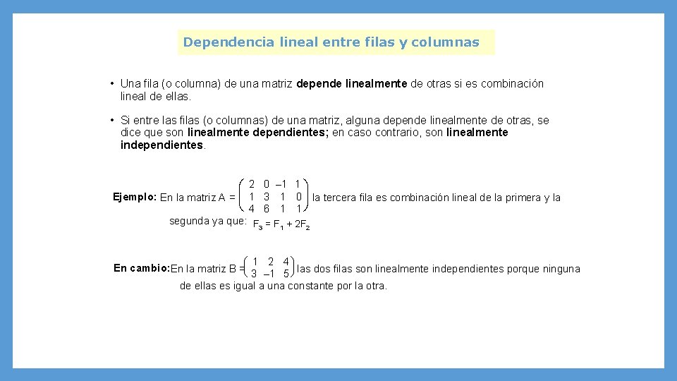 Dependencia lineal entre filas y columnas • Una fila (o columna) de una matriz