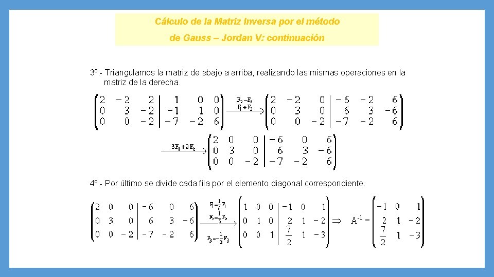 Cálculo de la Matriz Inversa por el método de Gauss – Jordan V: continuación