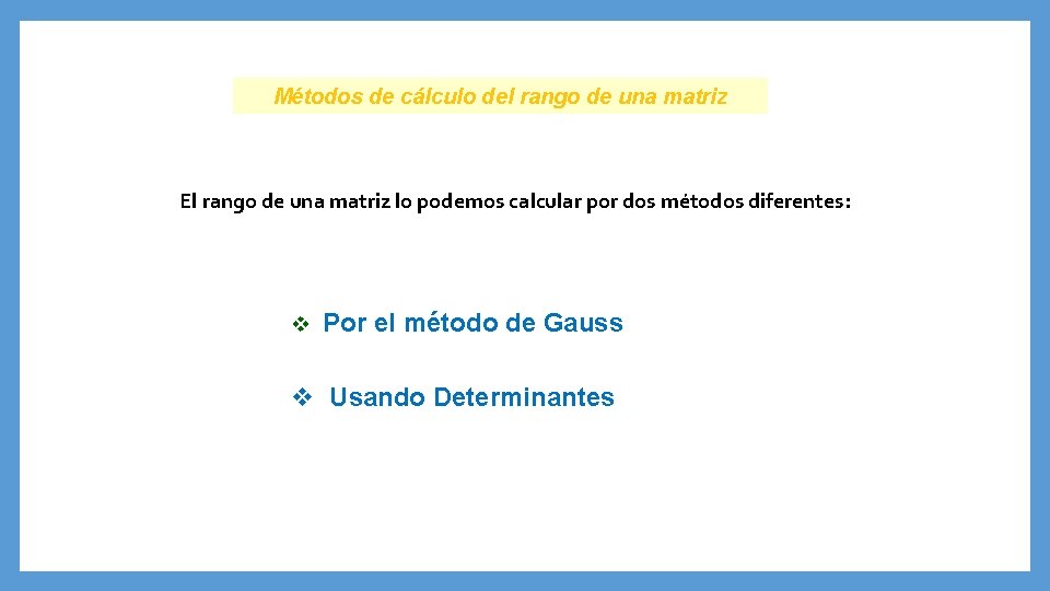 Métodos de cálculo del rango de una matriz El rango de una matriz lo