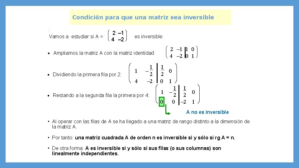 Condición para que una matriz sea inversible Vamos a estudiar si A = ·