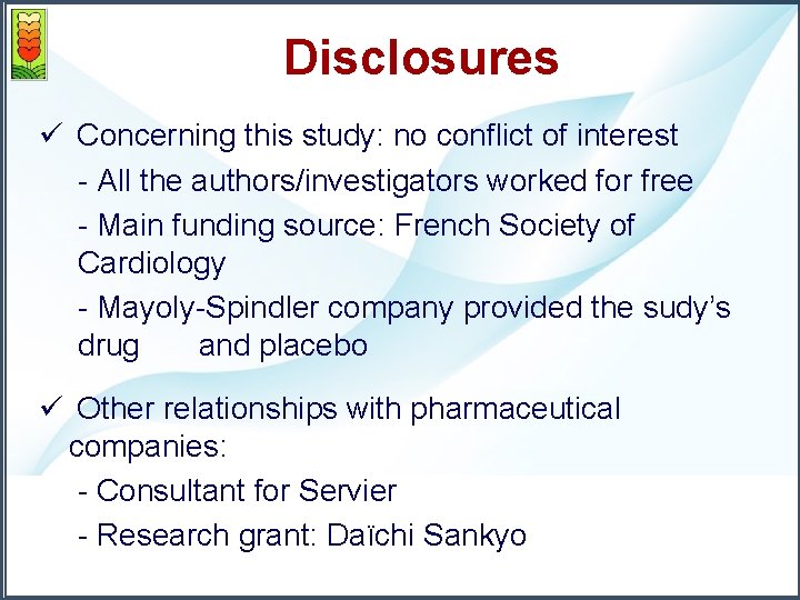 Disclosures ü Concerning this study: no conflict of interest - All the authors/investigators worked