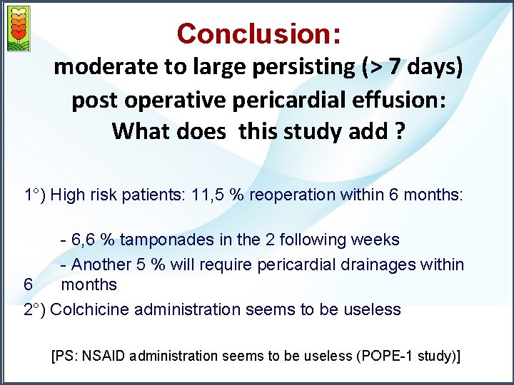 Conclusion: moderate to large persisting (> 7 days) post operative pericardial effusion: What does