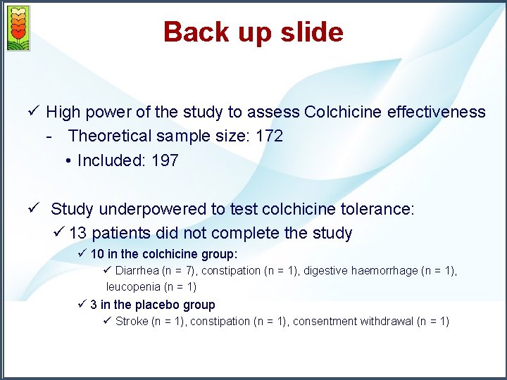 Back up slide ü High power of the study to assess Colchicine effectiveness -