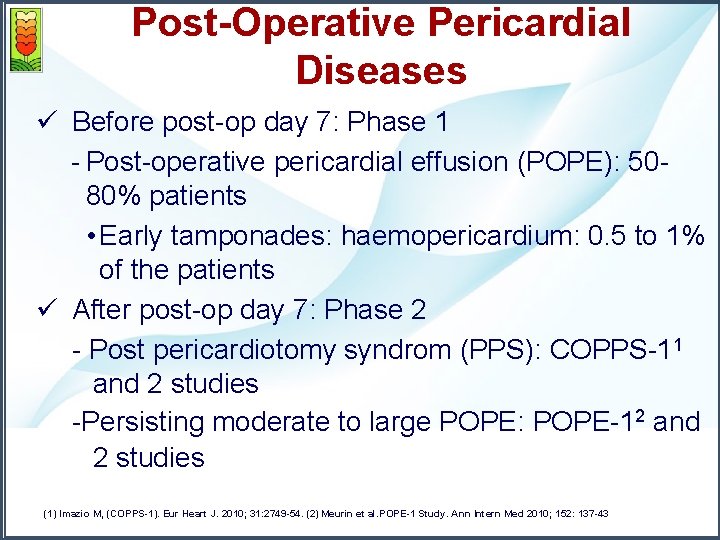 Post-Operative Pericardial Diseases ü Before post-op day 7: Phase 1 - Post-operative pericardial effusion