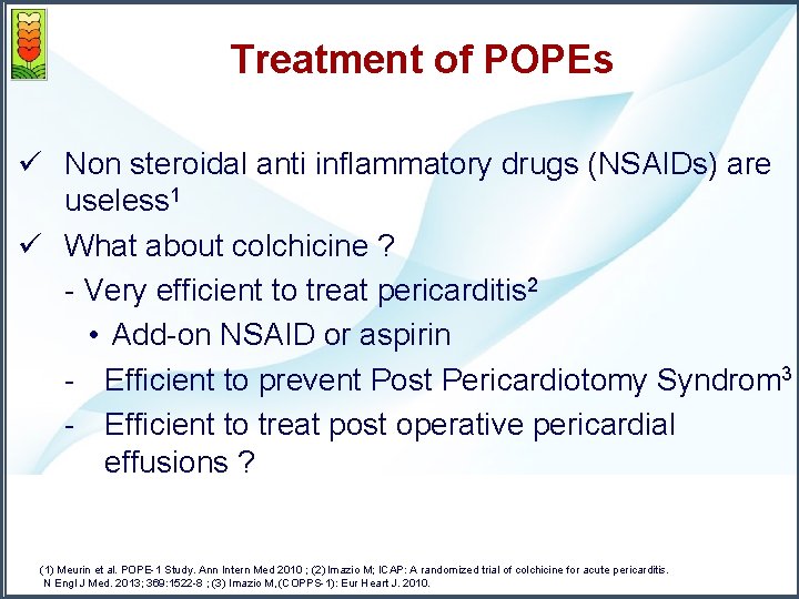 Treatment of POPEs ü Non steroidal anti inflammatory drugs (NSAIDs) are useless 1 ü