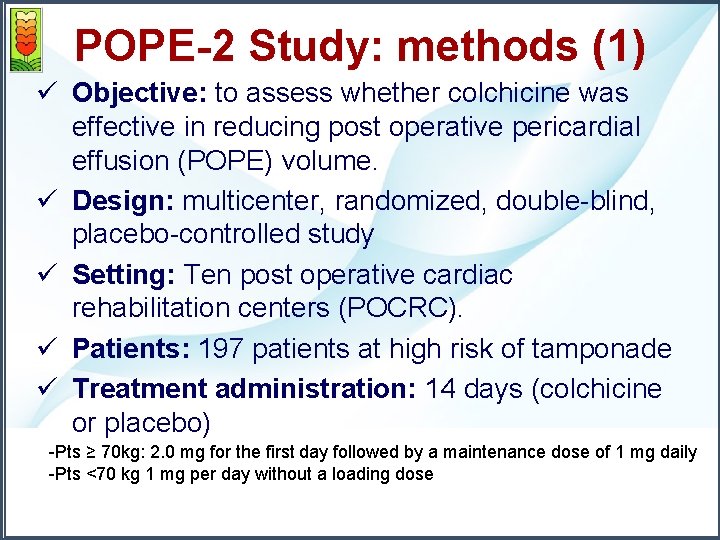 POPE-2 Study: methods (1) ü Objective: to assess whether colchicine was effective in reducing