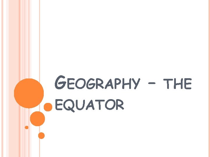 GEOGRAPHY – EQUATOR THE 