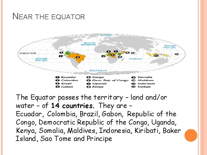 NEAR THE EQUATOR The Equator passes the territory – land and/or water – of